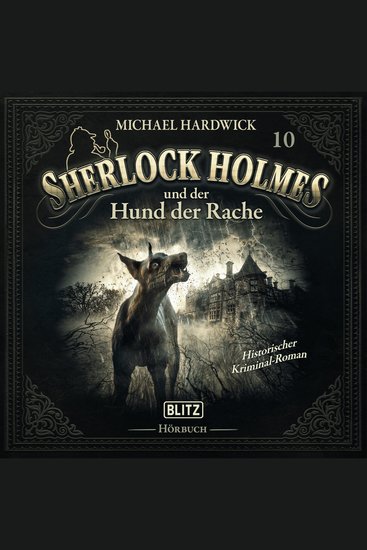 Neues von Sherlock Holmes - Die Hörbücher - Folge 10: Sherlock Holmes und der Hund der Rache - cover