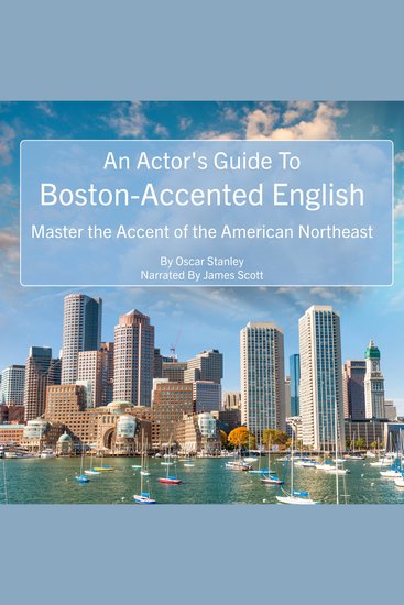 Actor's Guide To Boston-Accented English An - Master the Accent of the American Northeast - cover