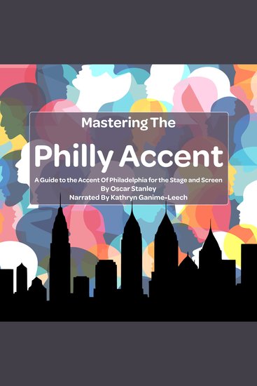 Mastering the Philly Accent - A Guide to the Accent Of Philadelphia for the Stage and Screen - cover