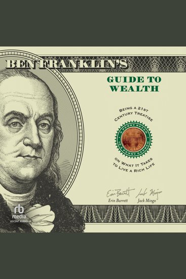 Ben Franklin's Guide to Wealth - Being a 21st Century Treatise on What It Takes to Live a Rich Life - cover