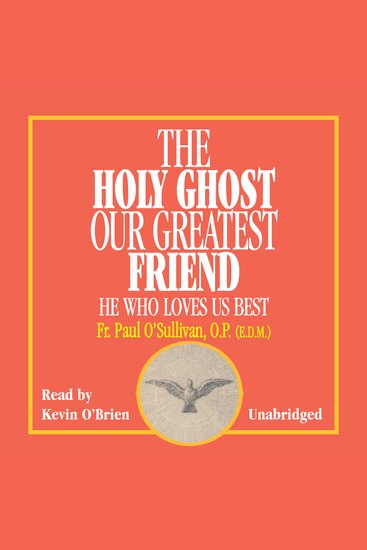 The Holy Ghost Our Greatest Friend - He Who Loves Us Best - cover