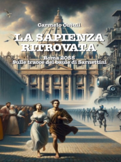 La sapienza ritrovata - Roma 2055 sulle tracce del baule di Sarnettini - cover