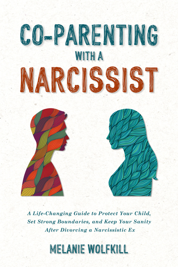 Co-Parenting With a Narcissist - A Life-Changing Guide to Protect Your Child Set Strong Boundaries and Keep Your Sanity after Divorcing a Narcissistic Ex - cover