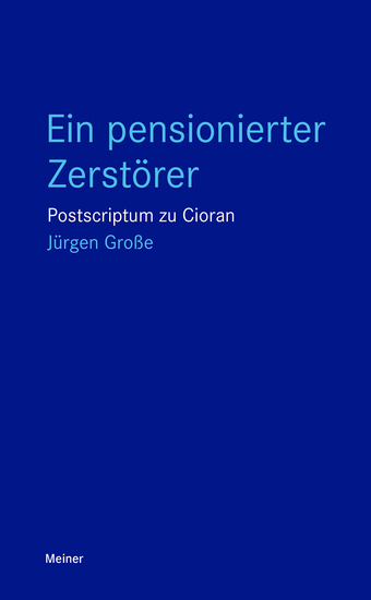 Ein pensionierter Zerstörer - Postscriptum zu Cioran - cover