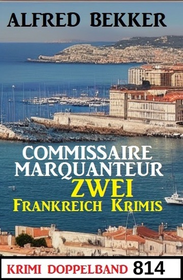 Krimi Doppelband 814 - Commissaire Marquanteur: Zwei Frankreich Krimis - cover