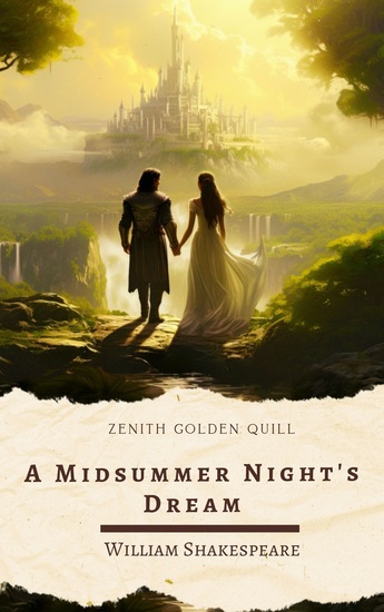 A Midsummer Night's Dream - A Timeless Romantic Comedy Blending Fairies Lovers and Lunacy Under the Moonlight - cover