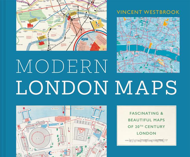 Modern London Maps - Fascinating and beautiful maps of twentieth century London - cover