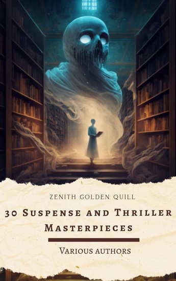 30 Suspense and Thriller Masterpieces - A Gripping Anthology of High-Stakes Crime Espionage and Psychological Drama - cover