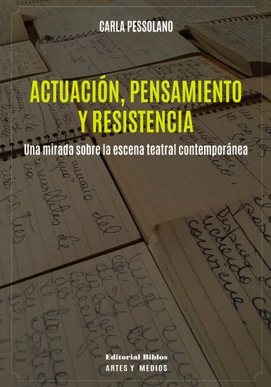 Actuación pensamiento y resistencia - Una mirada sobre la escena teatral contemporánea - cover