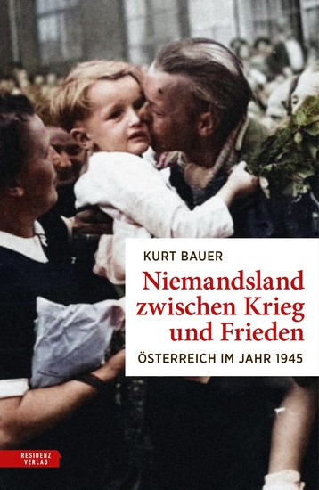 Niemandsland zwischen Krieg und Frieden - Österreich im Jahr 1945 - cover