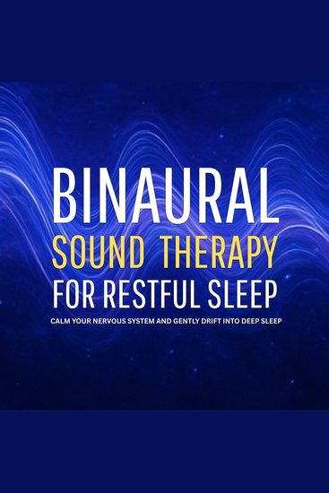 Binaural Sound Therapy for Restful Sleep - Calm Your Nervous System and Gently Drift into Deep Sleep - cover