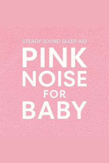 Pink Noise For Baby - Steady Sound Sleep Aid - cover