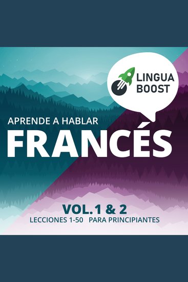 Aprende a hablar francés Vol 1 & 2 - Lecciones 1-50 Para principiantes - cover