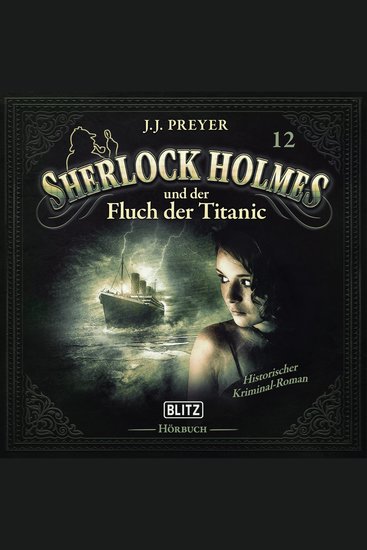 Neues von Sherlock Holmes - Die Hörbücher - Folge 12: Sherlock Holmes und der Fluch der Titanic - cover