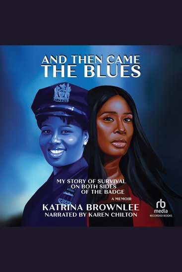 And Then Came the Blues - My Story of Survival on Both Sides of the Badge A Memoir - cover