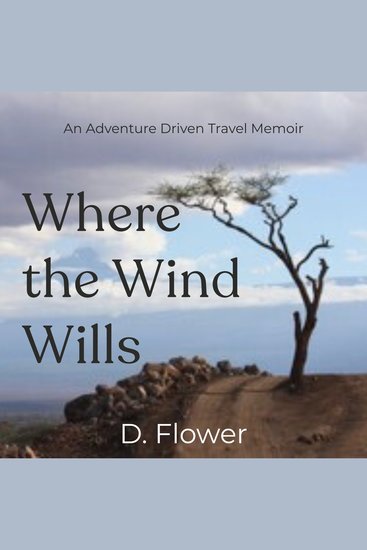Where the Wind Wills - An Adventure Driven Travel Memoir - cover
