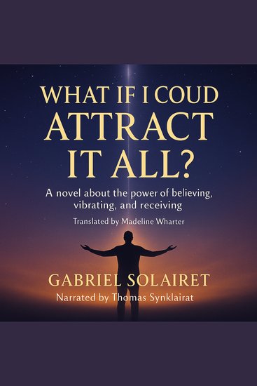WHAT IF I COULD ATTRACT IT ALL? - A novel about the power of believing vibrating and receiving - cover