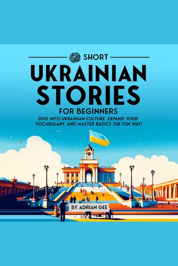 69 Short Ukrainian Stories for Beginners - Dive Into Ukrainian Culture Expand Your Vocabulary and Master Basics the Fun Way! - cover