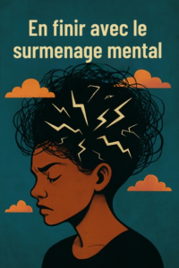 En finir avec le surmenage mental - Comment mettre fin aux ruminations et revenir à soi - pour plus de calme et de paix intérieure - cover