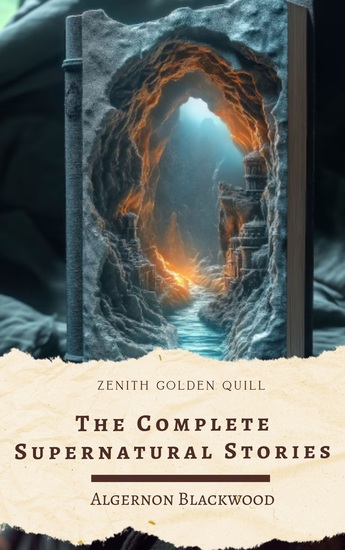 The Complete Supernatural Stories - A Haunting Collection from One of the Pioneers of Supernatural Fiction - cover