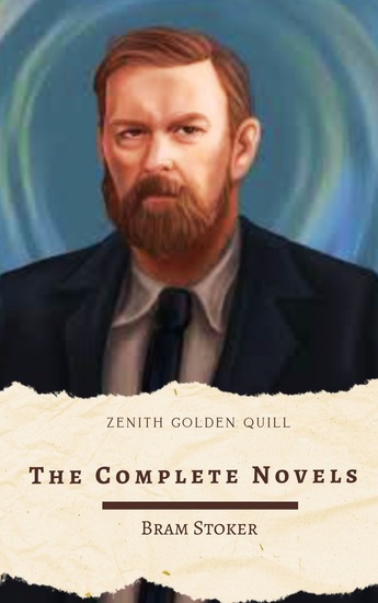 The Complete Novels of Bram Stoker - Definitive Gothic Horror Collection from the Master of the Macabre - cover
