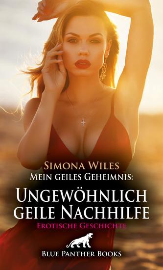 Mein geiles Geheimnis: Ungewöhnlich geile Nachhilfe | Erotische Geschichte - Der NachhilfeHöhepunkt - cover