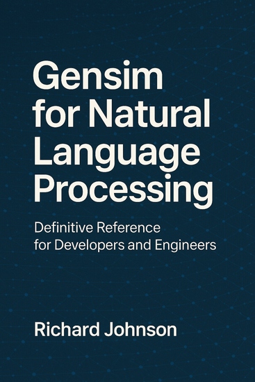 Gensim for Natural Language Processing - Definitive Reference for Developers and Engineers - cover