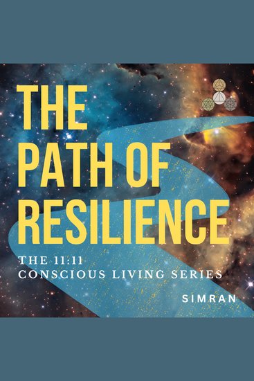 The Path of Resilience - 11:11 Magazine - Conscious Living Series - cover