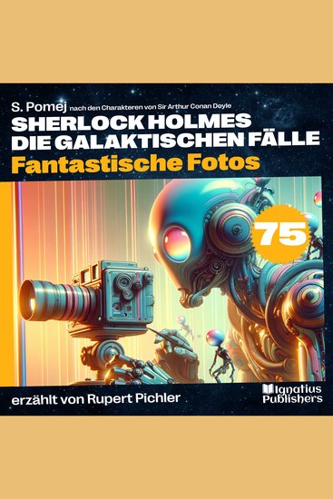 Fantastische Fotos (Sherlock Holmes - Die galaktischen Fälle Folge 75) - cover