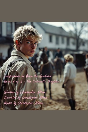 Confessions of Beau the Gardener - Book 4 of 6 - The Colonel's Daughter - cover