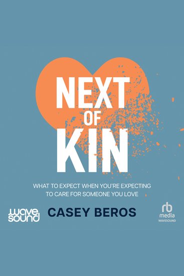 Next of Kin - What to expect when you're expecting to care for someone you love - cover