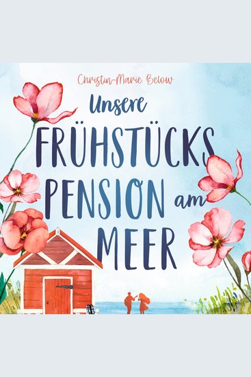 Unsere Frühstückspension am Meer - Roman | Eine ergreifende Selbstfindungsgeschichte auf der Nordseeinsel Norderney - cover