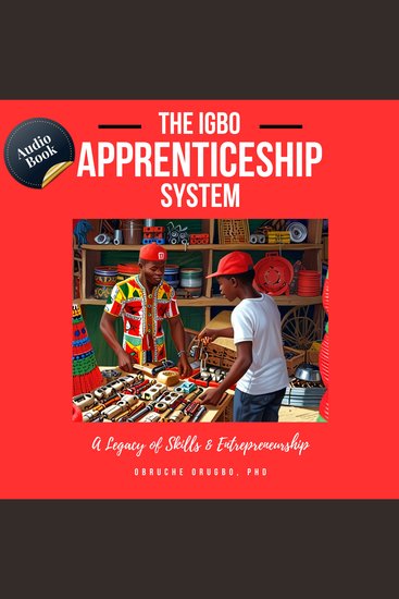The Igbo Apprenticeship System - A Legacy of Skills and Entrepreneurship - cover