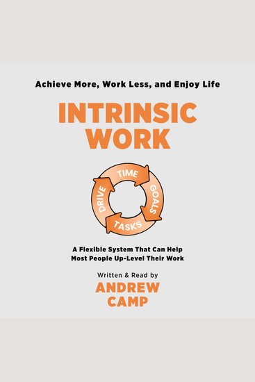 Intrinsic Work - A Flexible System That Can Help Most People Up-Level Their Work Life - cover