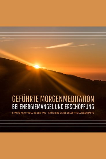 Geführte Morgenmeditation bei Energiemangel und Erschöpfung - Starte kraftvoll in den Tag und aktiviere deine Selbstheilungskräfte - cover