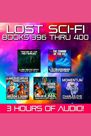 Lost Sci-Fi Books 396 thru 400 - Four Vintage Sci-Fi Short Stories from the 1930s 40s 50s and 60s and one from 1926 - From Cosmic Gods to Kitchen Chemistry—Strange Adventures Await! - cover