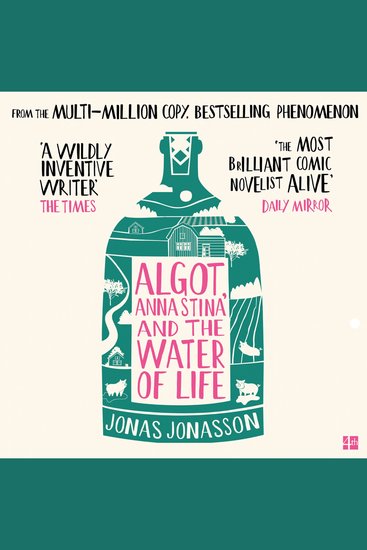 Algot Anna Stina and the Water of Life: The brand new feel good adventure from the internationally bestselling million copy phenomenon - cover