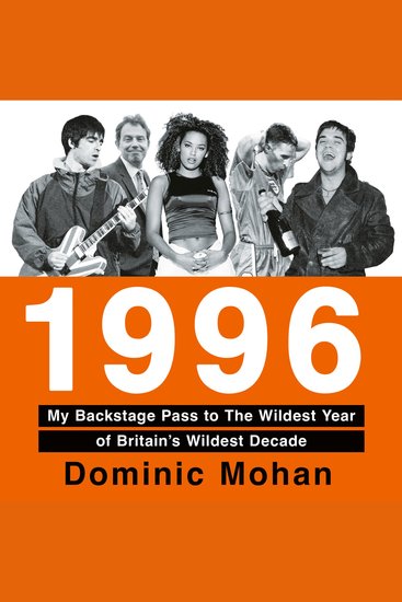 1996: My Backstage Pass to The Wildest Year of Britain’s Wildest Decade - cover
