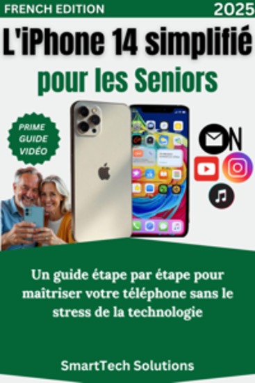 L'iPhone 14 simplifié pour les Seniors - Un guide étape par étape pour maîtriser votre téléphone sans le stress de la technologie - cover