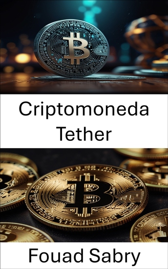 Criptomoneda Tether - Dentro del motor que impulsa el futuro de los dólares digitales - cover