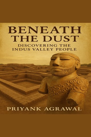 Beneath the Dust - Discovering the Indus Valley People - cover