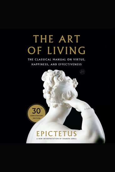 The Art of Living - The Classical Manual on Virtue Happiness and Effectiveness - cover