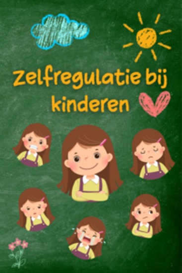 Zelfregulatie bij kinderen - Praktische strategieën en advies voor ouders voor meer rust veerkracht en emotioneel evenwicht - cover