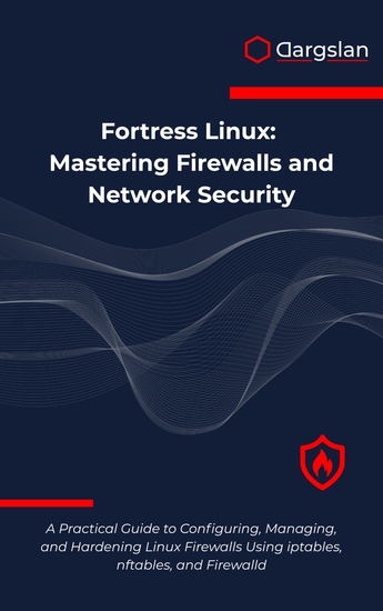 Fortress Linux - Mastering Firewalls and Network Security - cover