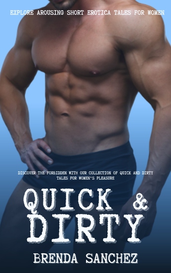Quick & Dirty - Explore Arousing Short Erotica Tales for Women - cover