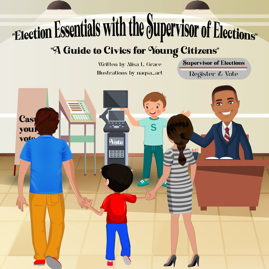Election Essentials with the Supervisor of Elections - A Guide to Civics for Young Citizens - cover