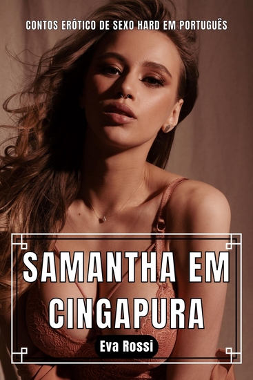 Samantha em Cingapura - Contos Erótico de Sexo Hard em Português - cover