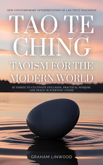 Tao Te Ching - Taoism for the Modern World - A New Contemporary Interpretation of Lao Tzu's Teachings | 81 Verses to Cultivate Stillness Practical Wisdom and Peace in Everyday Chaos - cover