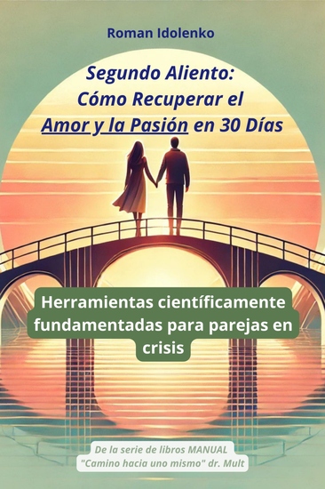 Segundo Aliento Cómo Recuperar el Amor y la Pasión en 30 Días - Herramientas científicamente fundamentadas para parejas en crisis - cover