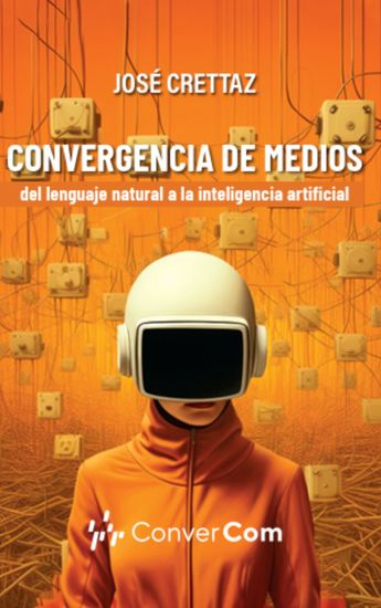 Convergencia de medios - del lenguaje natural a la inteligencia artificial - cover